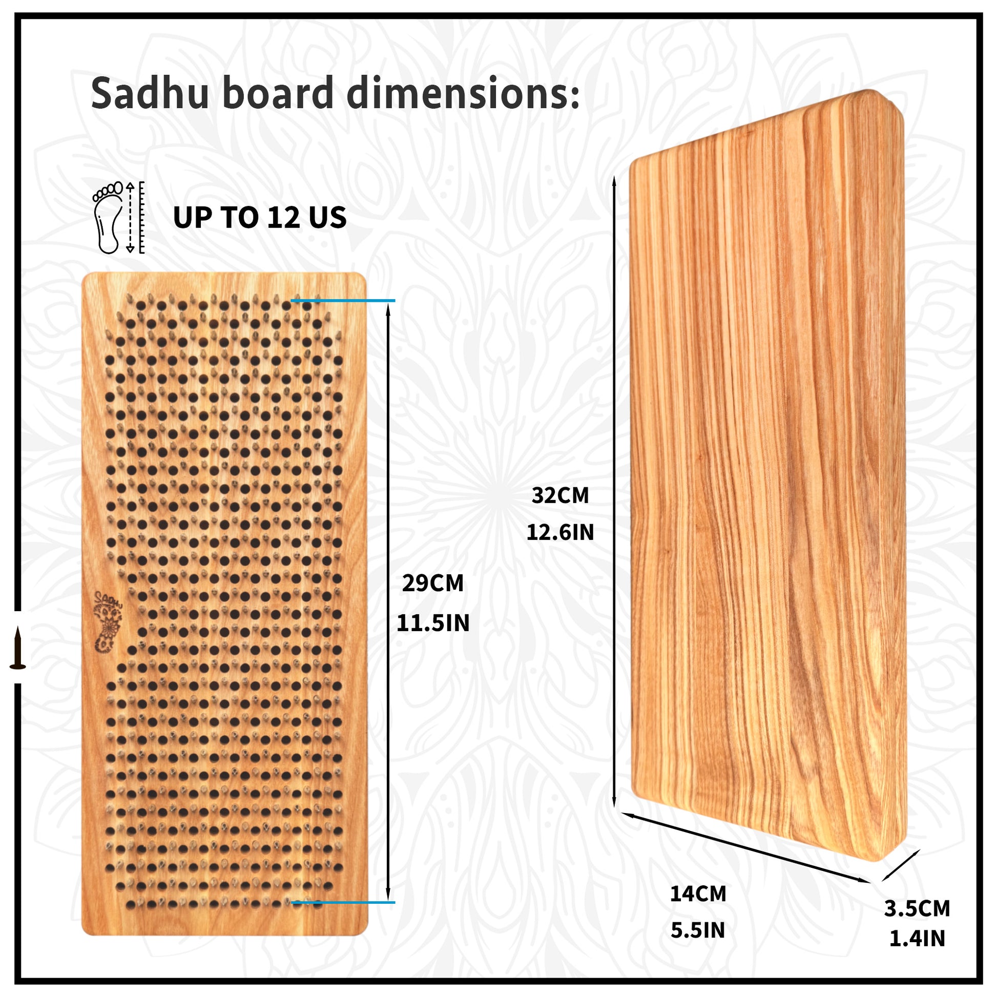 Size of sadhu board 32cm * 14cm *3.5cm. Suitable for 12 US size